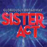 Broadway’s Musical Comedy Smash, Sister Act is coming to The Pullo Center
